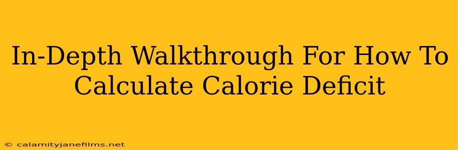 In-Depth Walkthrough For How To Calculate Calorie Deficit