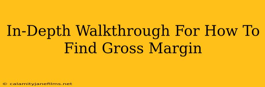 In-Depth Walkthrough For How To Find Gross Margin