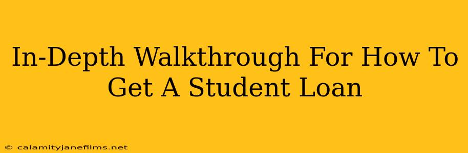 In-Depth Walkthrough For How To Get A Student Loan