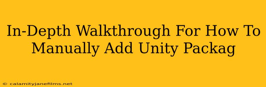 In-Depth Walkthrough For How To Manually Add Unity Packag