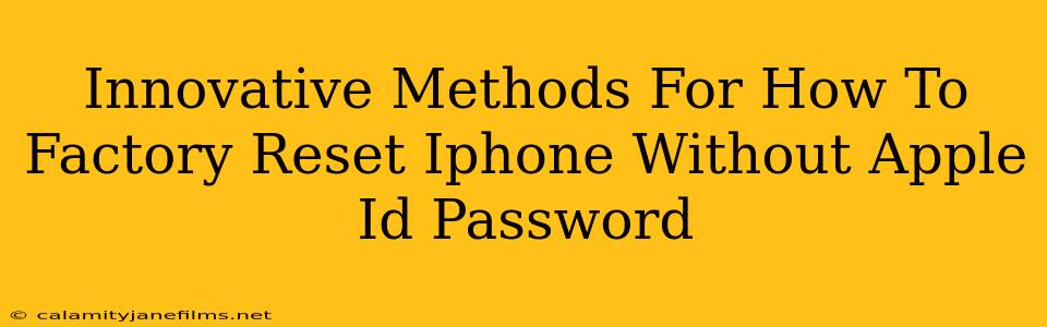 Innovative Methods For How To Factory Reset Iphone Without Apple Id Password