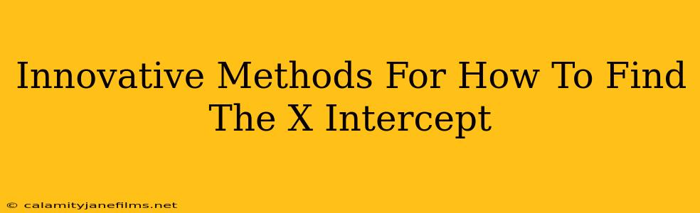 Innovative Methods For How To Find The X Intercept