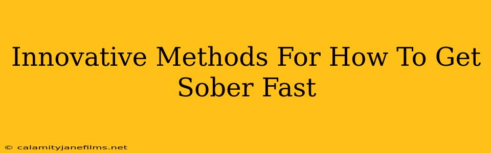 Innovative Methods For How To Get Sober Fast