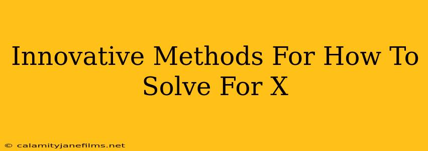 Innovative Methods For How To Solve For X