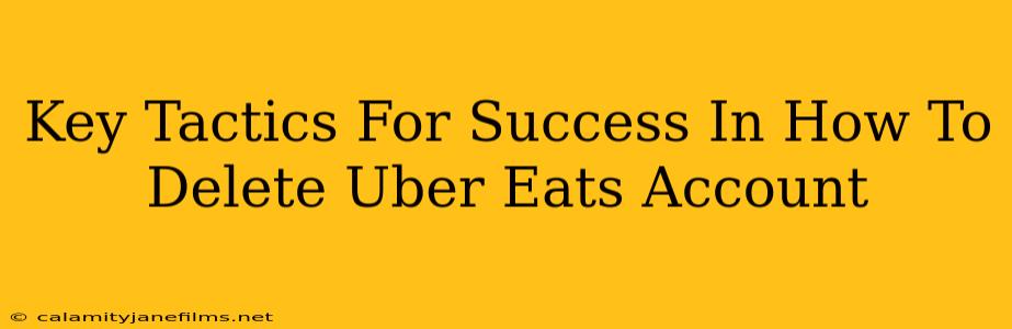 Key Tactics For Success In How To Delete Uber Eats Account