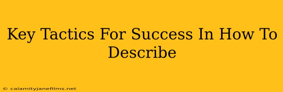 Key Tactics For Success In How To Describe