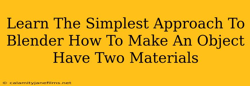 Learn The Simplest Approach To Blender How To Make An Object Have Two Materials