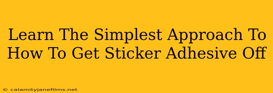 Learn The Simplest Approach To How To Get Sticker Adhesive Off