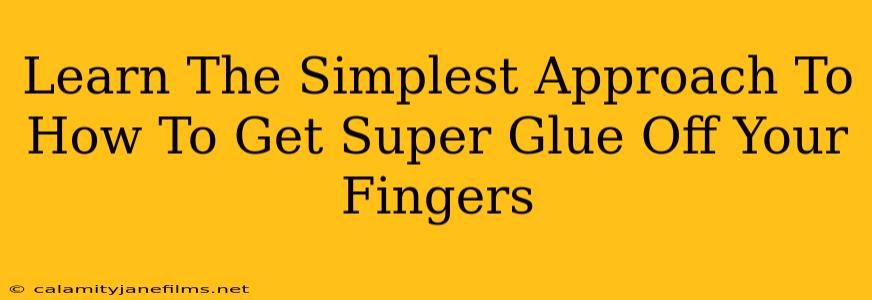 Learn The Simplest Approach To How To Get Super Glue Off Your Fingers