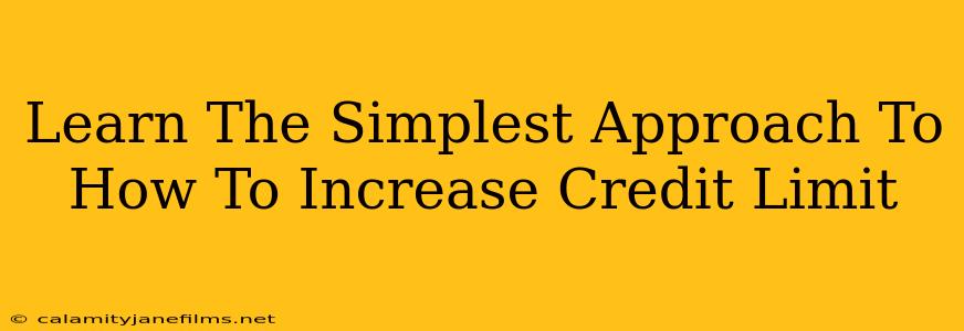 Learn The Simplest Approach To How To Increase Credit Limit