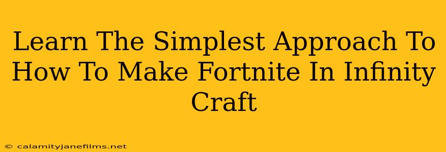 Learn The Simplest Approach To How To Make Fortnite In Infinity Craft