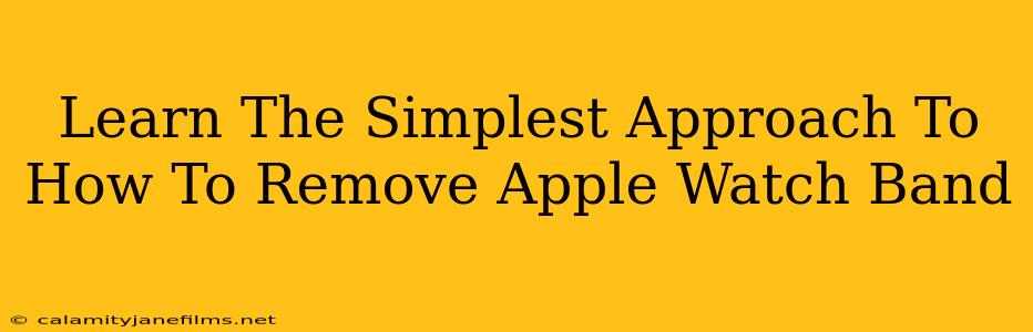 Learn The Simplest Approach To How To Remove Apple Watch Band