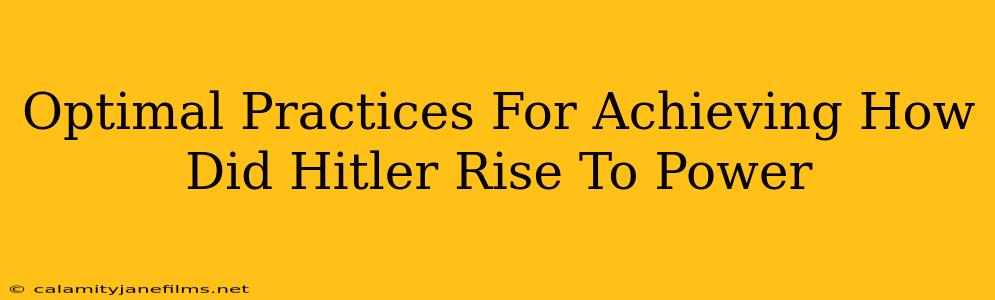 Optimal Practices For Achieving How Did Hitler Rise To Power