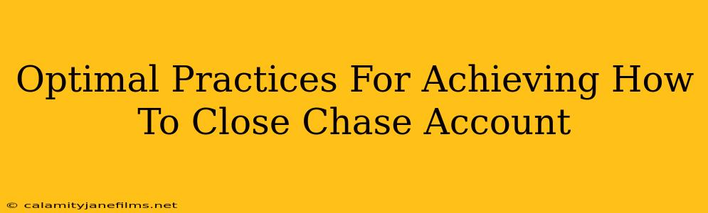 Optimal Practices For Achieving How To Close Chase Account