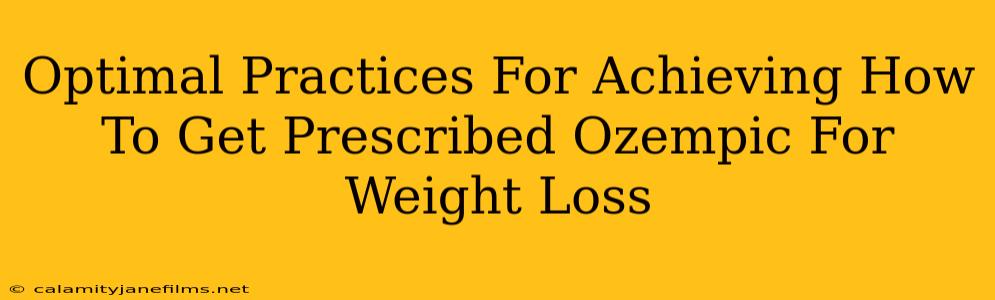 Optimal Practices For Achieving How To Get Prescribed Ozempic For Weight Loss