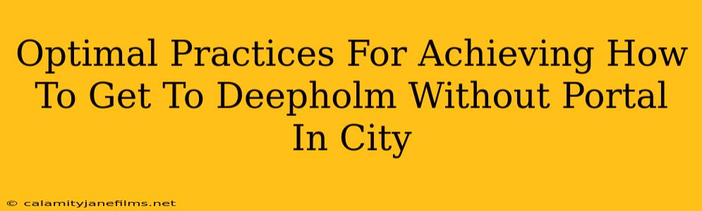 Optimal Practices For Achieving How To Get To Deepholm Without Portal In City