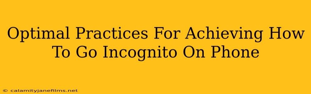 Optimal Practices For Achieving How To Go Incognito On Phone