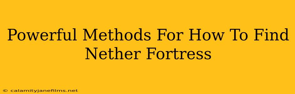 Powerful Methods For How To Find Nether Fortress