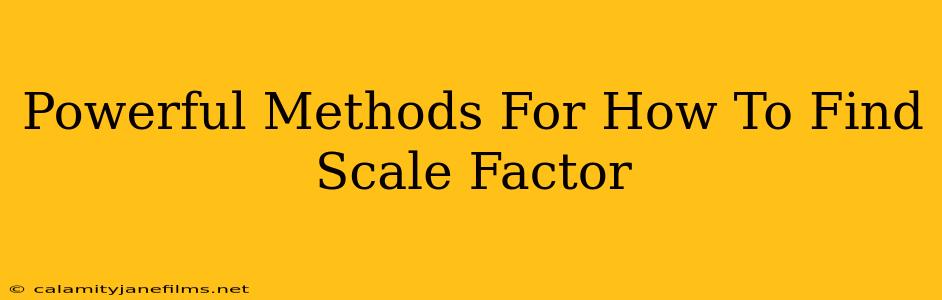 Powerful Methods For How To Find Scale Factor