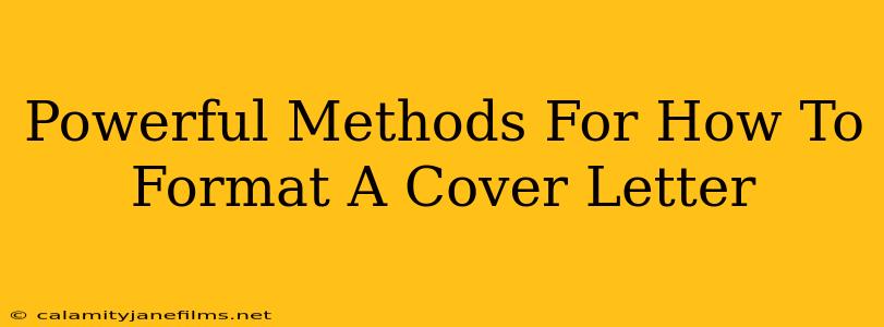 Powerful Methods For How To Format A Cover Letter