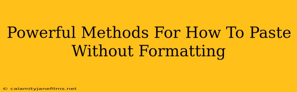 Powerful Methods For How To Paste Without Formatting