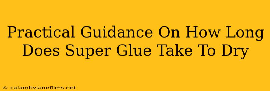 Practical Guidance On How Long Does Super Glue Take To Dry