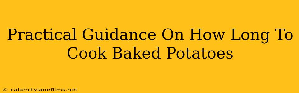 Practical Guidance On How Long To Cook Baked Potatoes