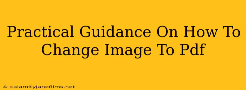 Practical Guidance On How To Change Image To Pdf