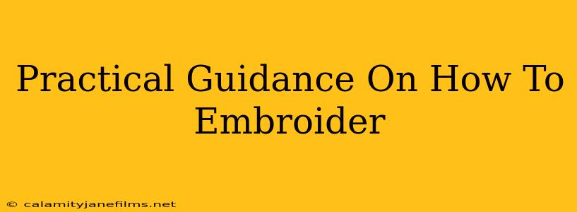 Practical Guidance On How To Embroider