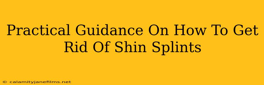 Practical Guidance On How To Get Rid Of Shin Splints