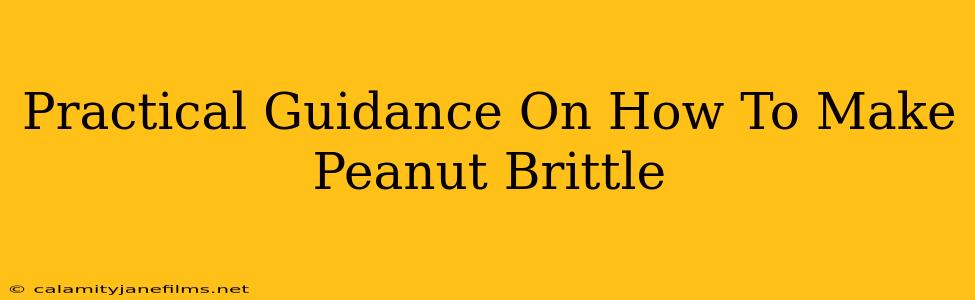 Practical Guidance On How To Make Peanut Brittle