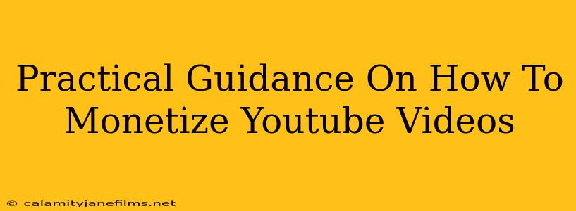 Practical Guidance On How To Monetize Youtube Videos