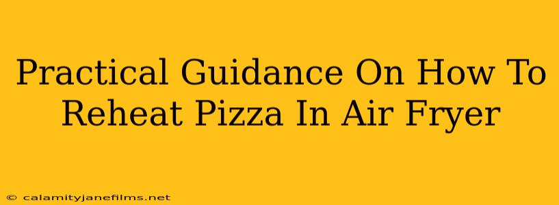 Practical Guidance On How To Reheat Pizza In Air Fryer