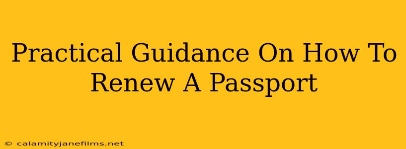 Practical Guidance On How To Renew A Passport