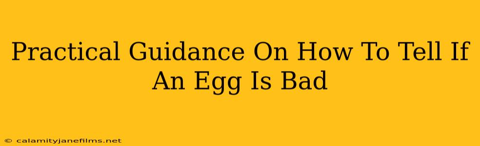 Practical Guidance On How To Tell If An Egg Is Bad