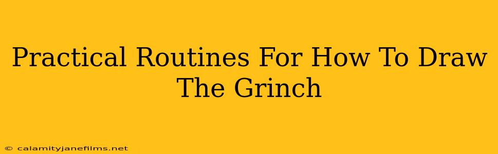 Practical Routines For How To Draw The Grinch