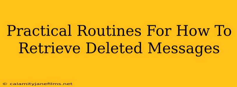 Practical Routines For How To Retrieve Deleted Messages