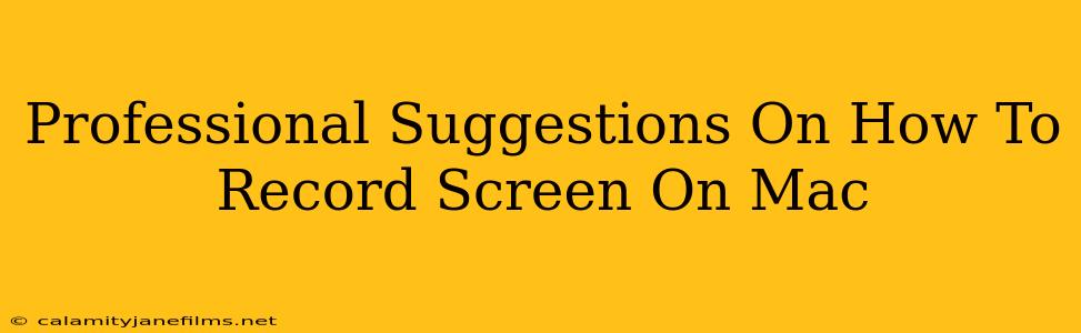 Professional Suggestions On How To Record Screen On Mac