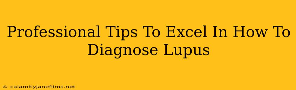 Professional Tips To Excel In How To Diagnose Lupus