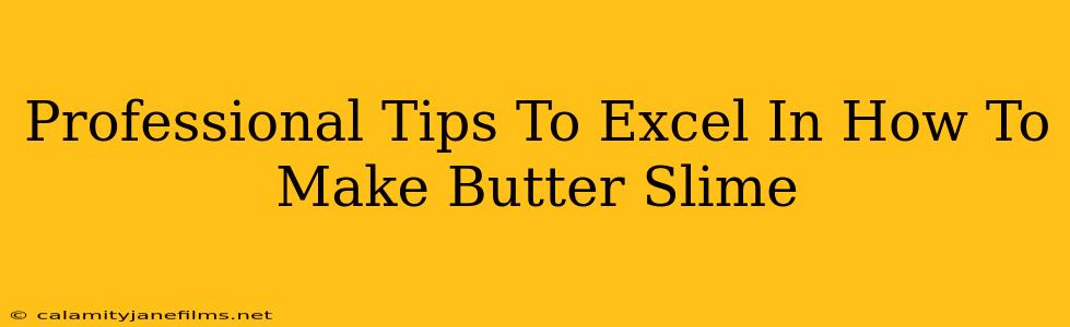 Professional Tips To Excel In How To Make Butter Slime