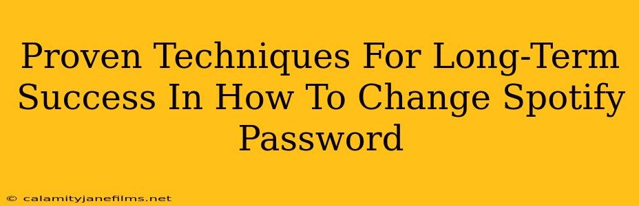 Proven Techniques For Long-Term Success In How To Change Spotify Password