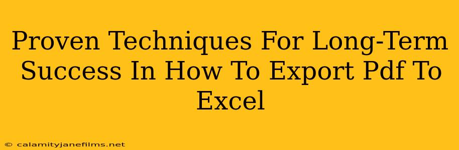 Proven Techniques For Long-Term Success In How To Export Pdf To Excel