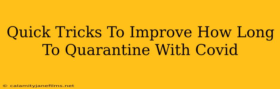 Quick Tricks To Improve How Long To Quarantine With Covid