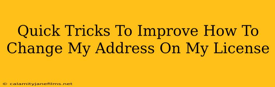 Quick Tricks To Improve How To Change My Address On My License