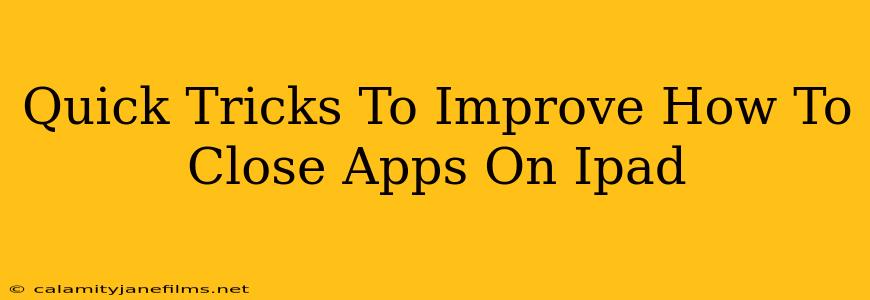 Quick Tricks To Improve How To Close Apps On Ipad
