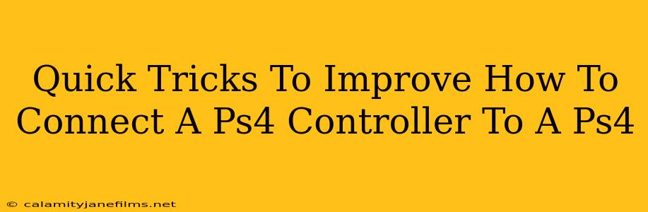 Quick Tricks To Improve How To Connect A Ps4 Controller To A Ps4