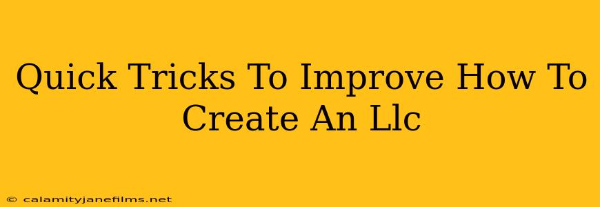 Quick Tricks To Improve How To Create An Llc