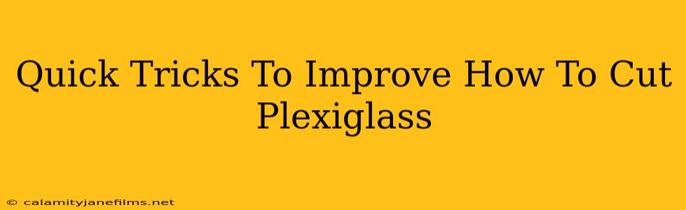 Quick Tricks To Improve How To Cut Plexiglass