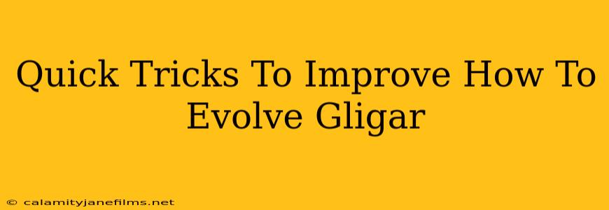 Quick Tricks To Improve How To Evolve Gligar