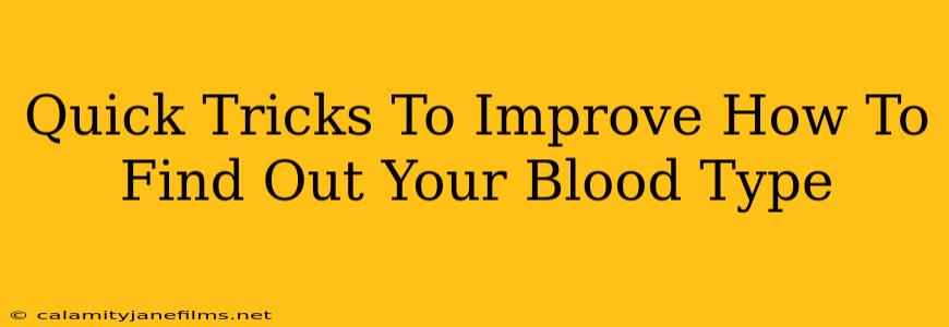 Quick Tricks To Improve How To Find Out Your Blood Type